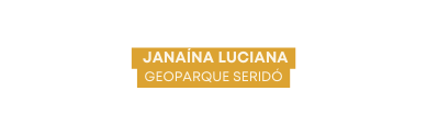 Janaína Luciana Geoparque SeridÓ